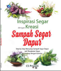 Image of Inspirasi Segar Dengan Kreasi Sampah Segar Dapur